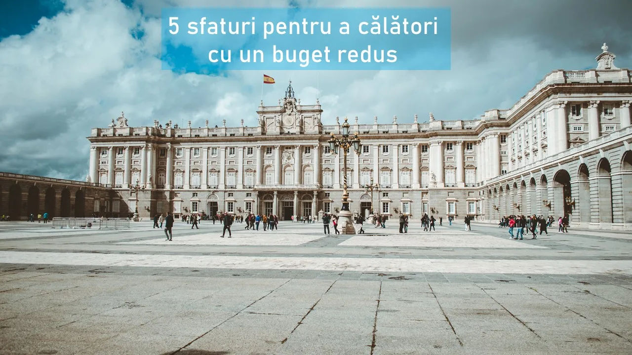 5 sfaturi nepretuite pentru a calatori cu un buget redus