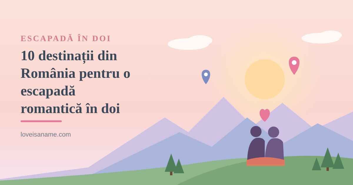 10 destinații din România pentru o escapadă romantică în doi 1 romania-escapada-imagine-articol (1)